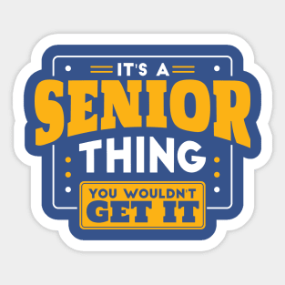 It's a Senior Thing, You Wouldn't Get It // Back to School Senior Year Sticker